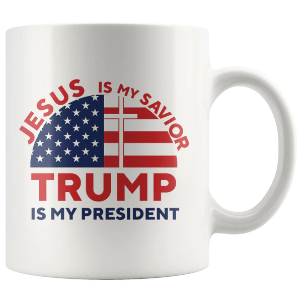 Jesus is my Savior, Trump is My President Mug
