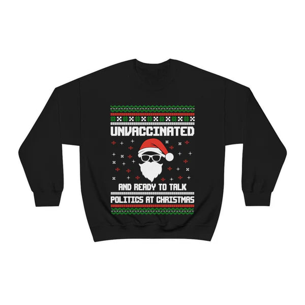 Unvaccinated And Ready To Talk Politics At Christmas Sweater