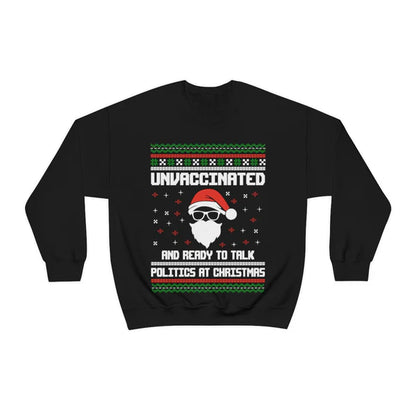Unvaccinated And Ready To Talk Politics At Christmas Sweater