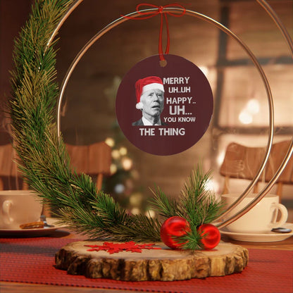 Merry Uh You Know The Thing Ornament