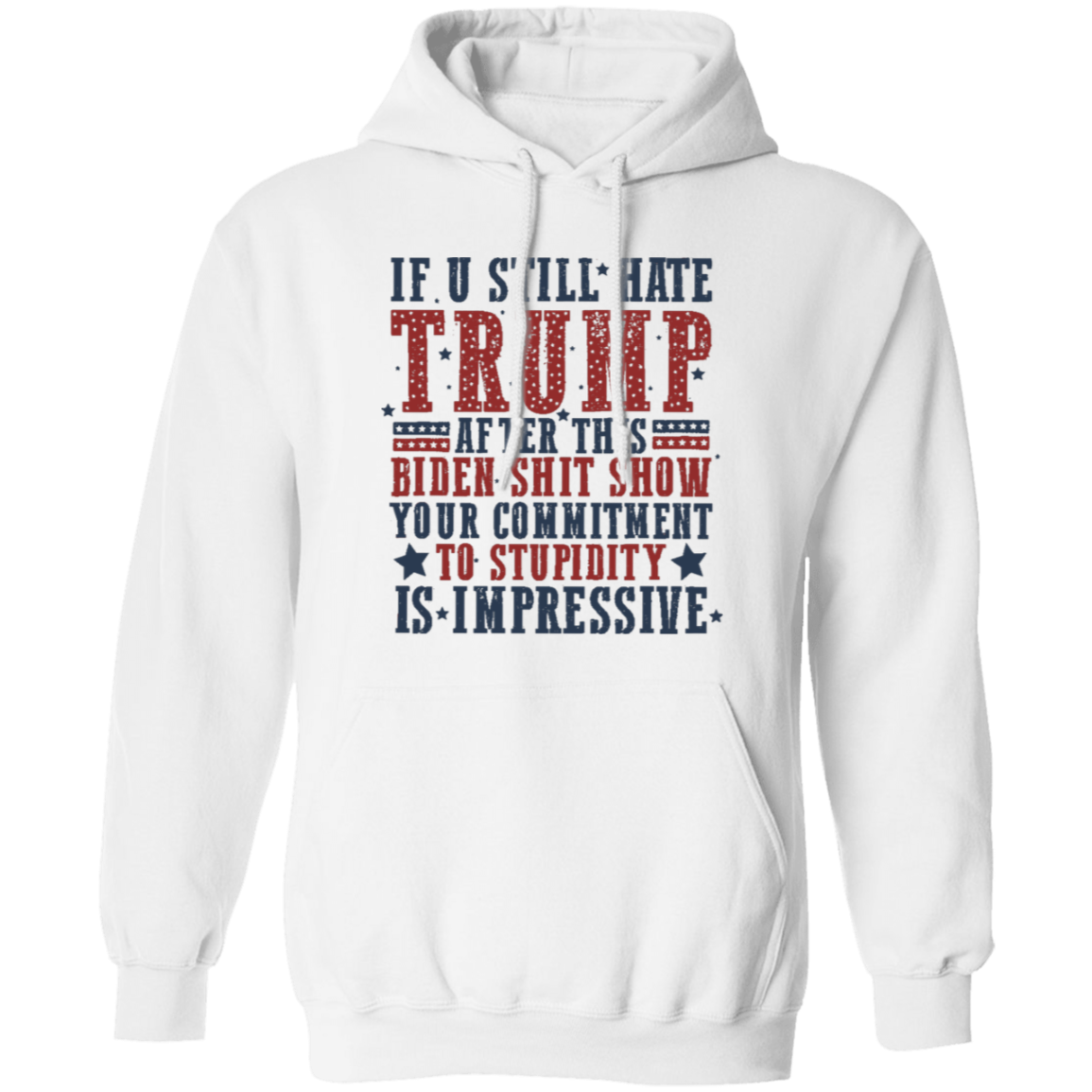 If You Still Hate Trump Hoodie