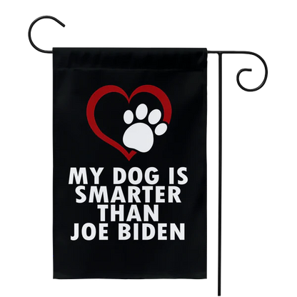 My Dog Is Smarter Than Biden Yard Flag