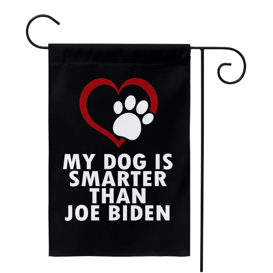 My Dog Is Smarter Than Biden Yard Flag