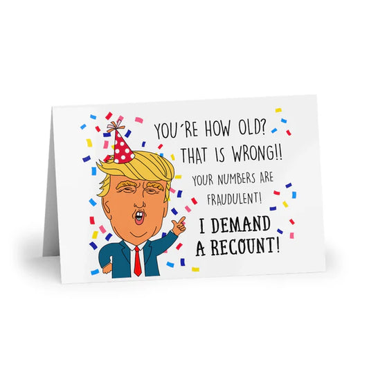 You're How Old? I Demand A Recount Card