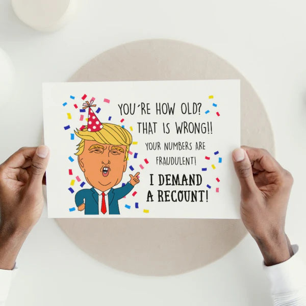 You're How Old? I Demand A Recount Card