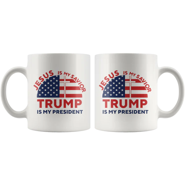 Jesus is my Savior, Trump is My President Mug