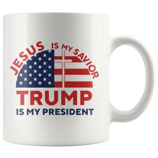 Jesus is my Savior, Trump is My President Mug